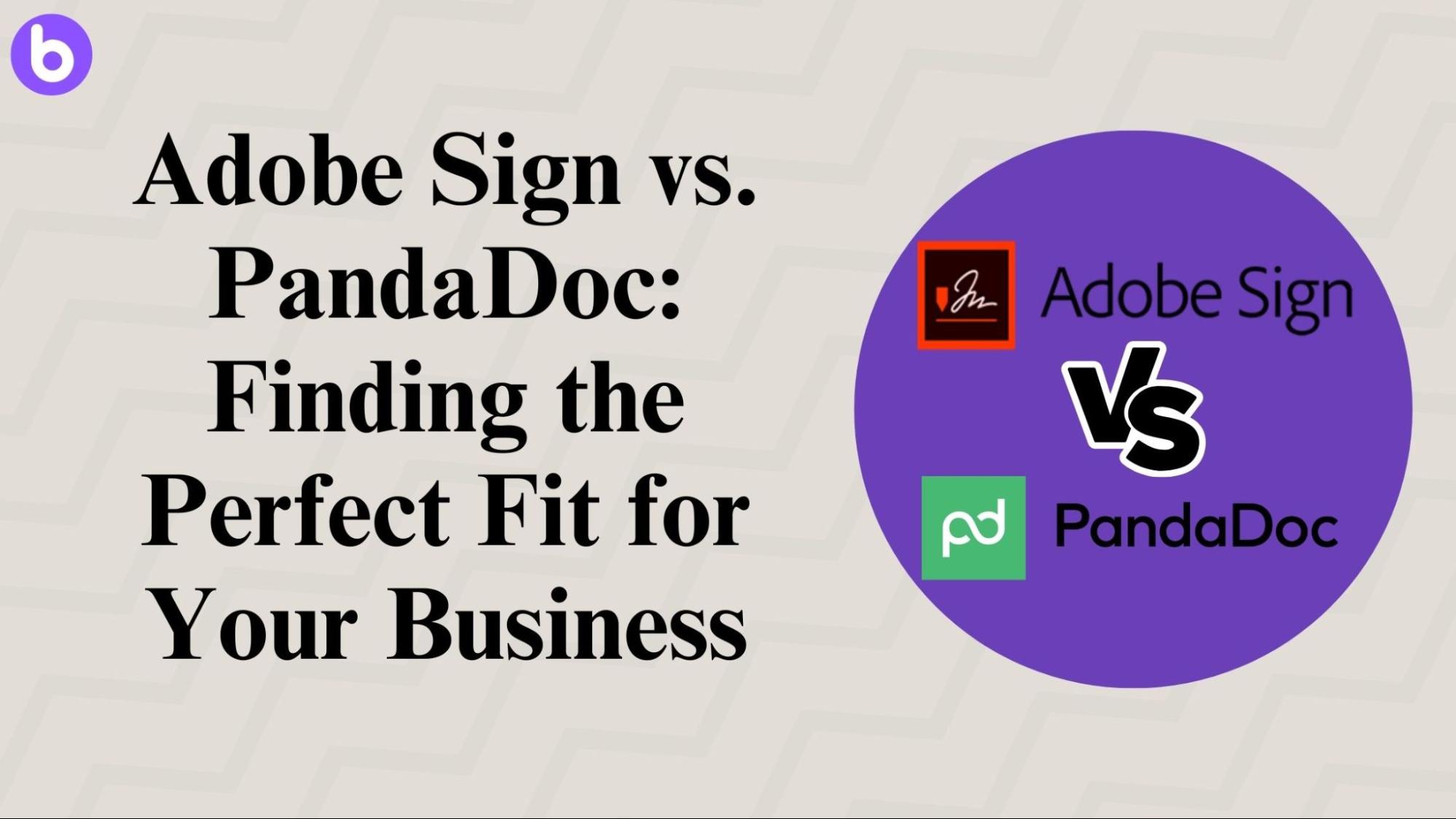 Adobe Sign vs. PandaDoc: Finding the Perfect Fit for Your Business