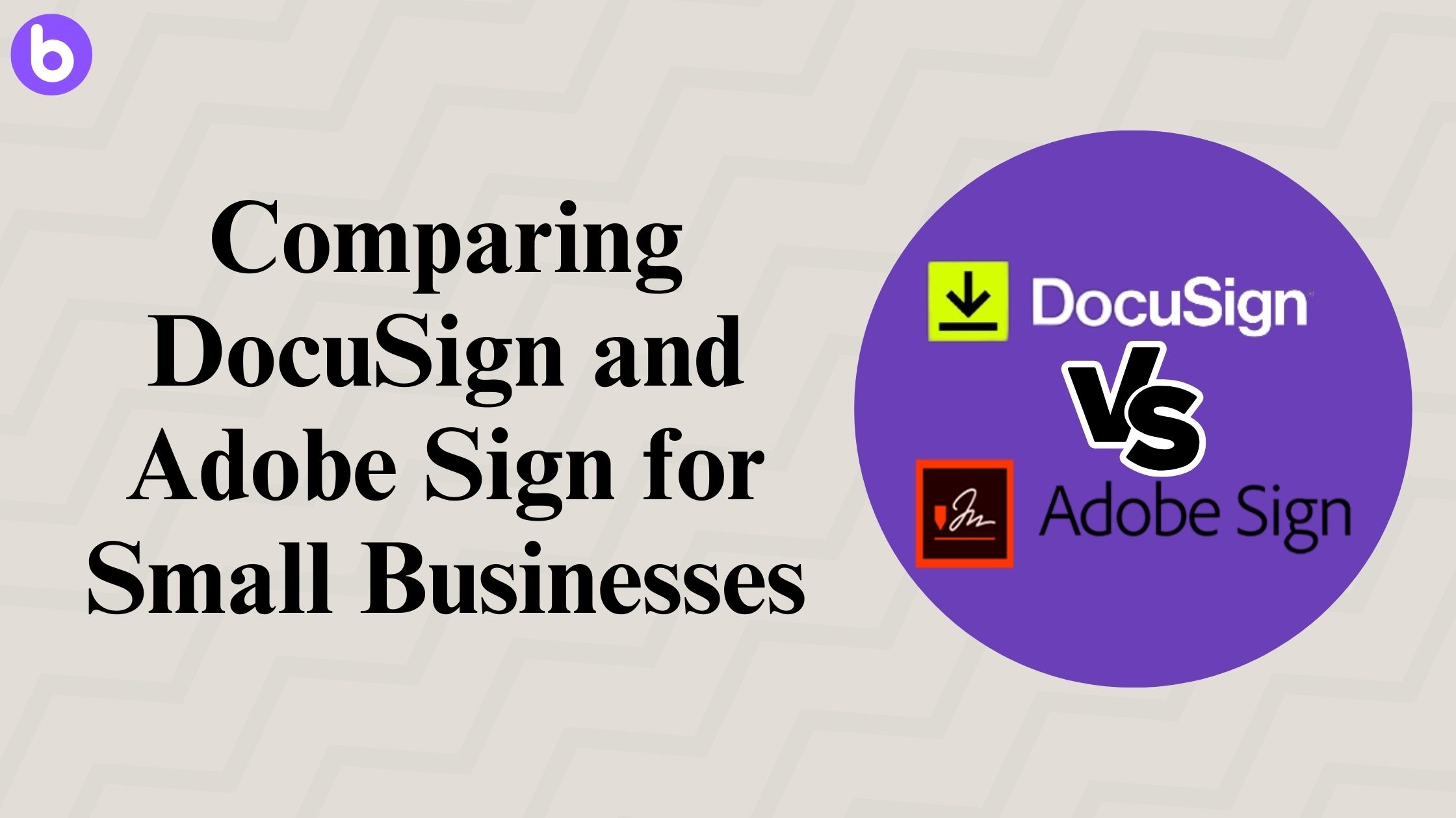 Comparing DocuSign and Adobe Sign for Small Businesses: A Comprehensive Analysis