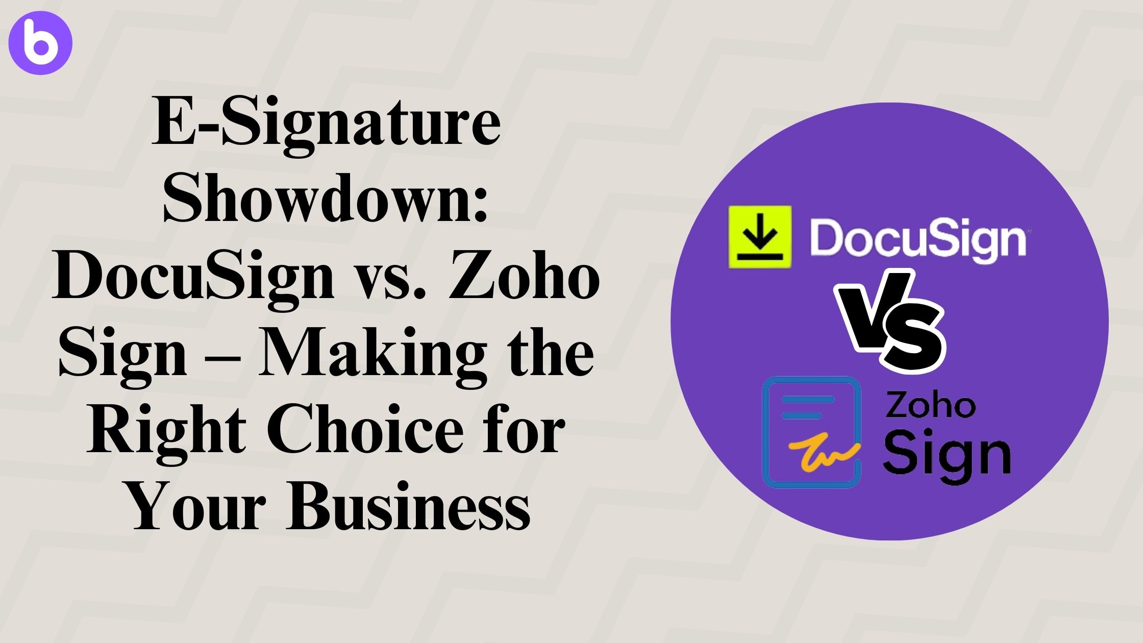 E-Signature Showdown: DocuSign vs. Zoho Sign – Making the Right Choice for Your Business